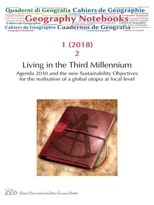 cover image of Geography Notebooks. Vol 1, No 2 (2018). Living in the Third Millennium. Agenda 2030 and the new Sustainability Objectives for the realisation of a global utopia at local level
